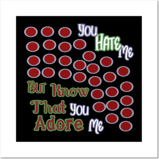 YOU HATE ME BUT KNOW THAT YOU ADORE ME HOODIE, TANK, T-SHIRT, MUGS, PILLOWS, APPAREL, STICKERS, TOTES, NOTEBOOKS, CASES, TAPESTRIES, PINS Posters and Art